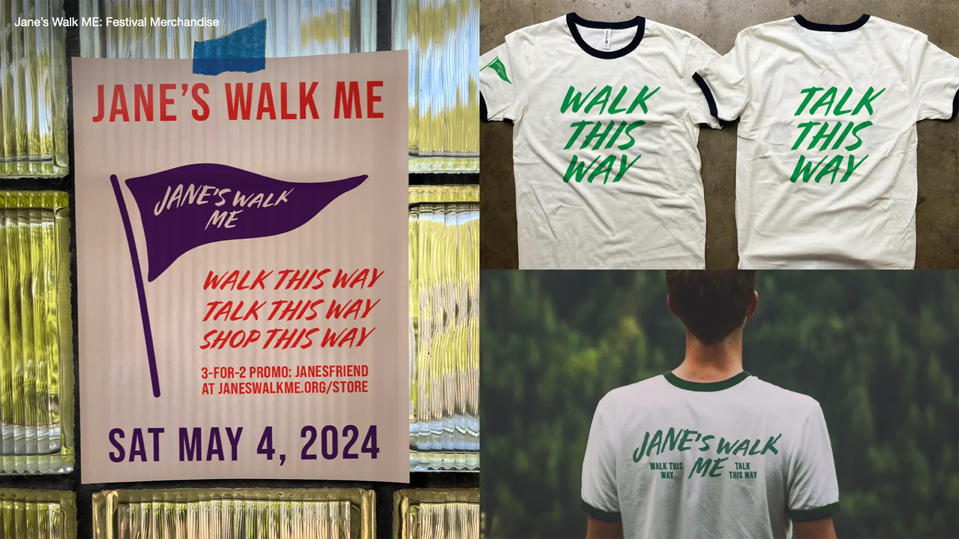Collage of Jane’s Walk ME festival merchandise and promotional materials. On the left, a poster taped to a glass-block window shows the Jane’s Walk ME flag graphic with the phrases “Walk this way,” “Talk this way,” and “Shop this way,” plus the date “Sat May 4, 2024.” On the right, two white ringer T-shirts are laid flat, one reading “Walk this way” and the other “Talk this way,” while a third photo shows someone wearing a Jane’s Walk ME shirt outdoors.